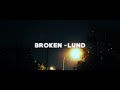 Broken - Lund (lyric)