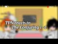 TPN reacts to The Conjuring 1-2   || Original??