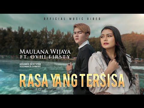 MAULANA WIJAYA FEAT. OVHI FIRSTY - RASA YANG TERSISA (OFFICIAL MUSIC VIDEO)