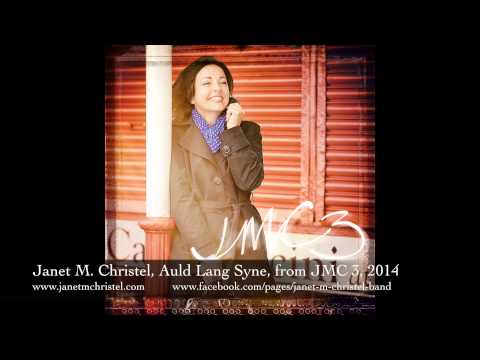 Janet M. Christel, Auld Lang Syne, from JMC 3, 2014