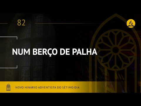Novo Hinário Adventista • Hino 82 • Num Berço de Palha • (Lyrics)