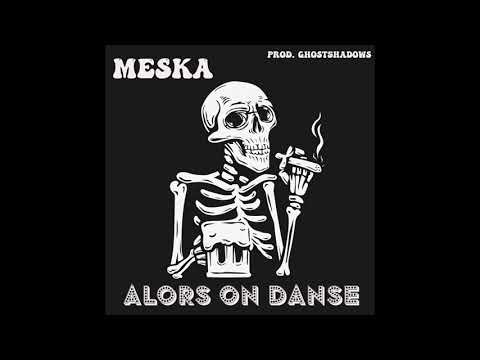 MESKA - ALORS ON DANSE (Prod. Ghost5hadows)