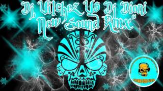 Dj Vilchez Vs Dj Dioni - New Sound RMX