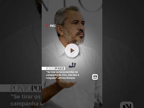 'Se tirar os bolsonaristas da campanha do Ciro, não tem é ninguém', diz Elmano