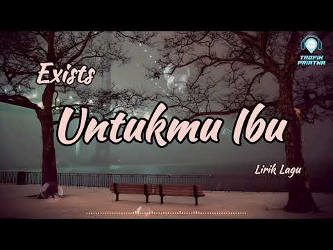Untukmu Ibu - Exists (Lirik Lagu)