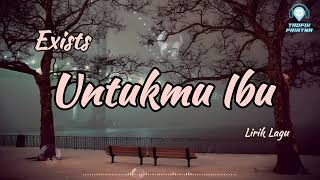 Download lagu Untukmu Ibu - Exists (Lirik Lagu) mp3