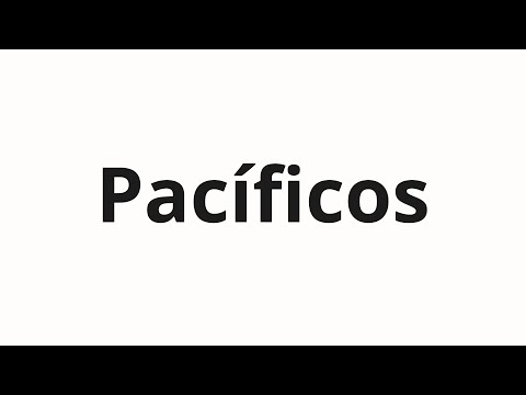 How to pronounce Pacíficos
