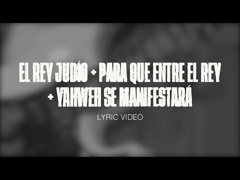 El Rey Judío + Para Que Entre El Rey + Yahweh Se Manifestará | Elevate Worship Lyric Video