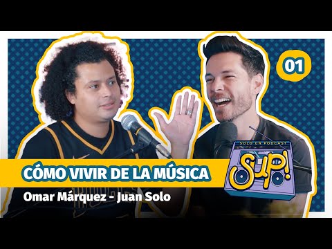Cómo hacer para vivir DE LA MÚSICA 👀 Con Omar Márquez y Juan Solo⎜SOLO UN PODCAST
