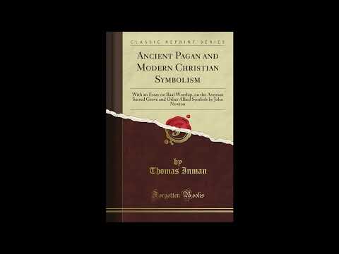 Ancient Pagan and Modern Christian Symbolism: With an Essay on Baal Worship- Full Audiobook by Thomas Inman — free full audiobook