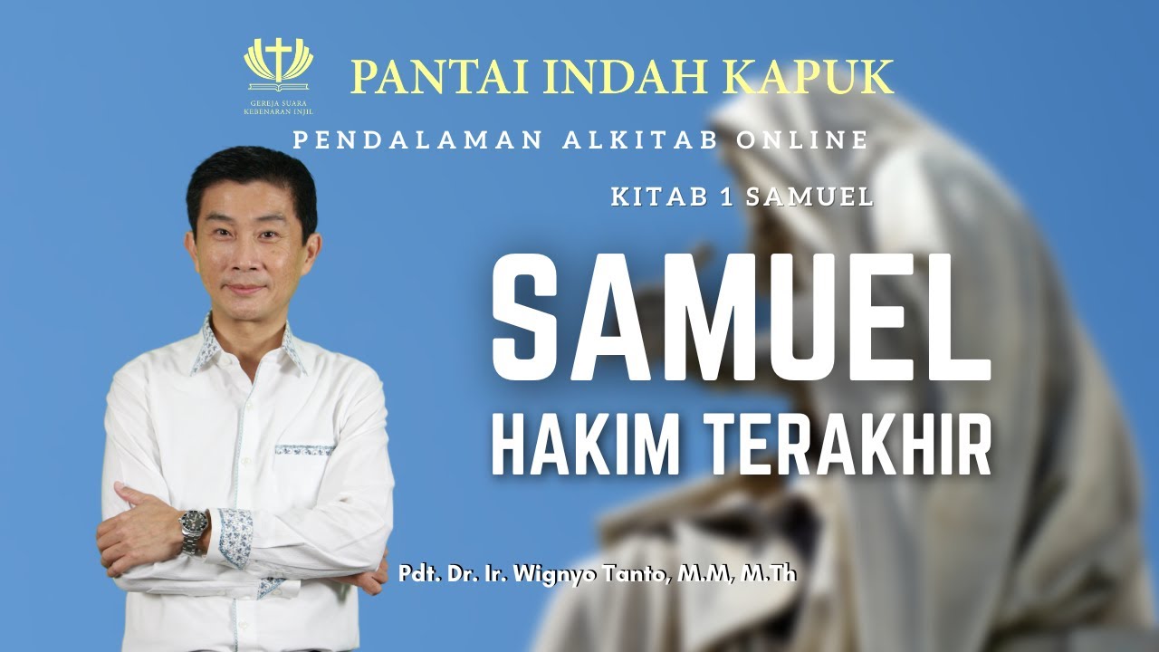Kitab 1 Samuel (Sesi 1) – Samuel Hakim Terakhir – Pdt. Dr. Ir. Wignyo Tanto, M.M, M.Th