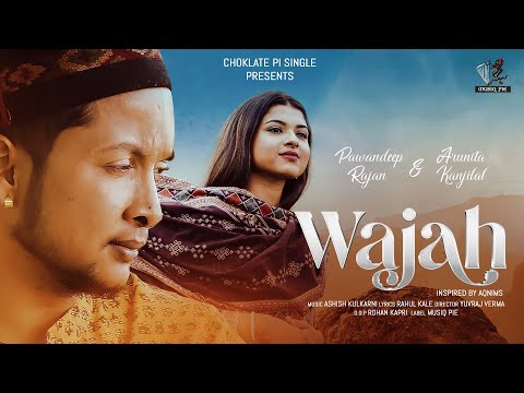 Wajah - Official Video | Pawandeep Rajan & Arunita Kanjilal | Ashish K, Yuvraj, Rohan | Choklate Pi