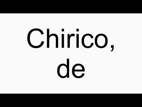 How to pronounce Chirico, de