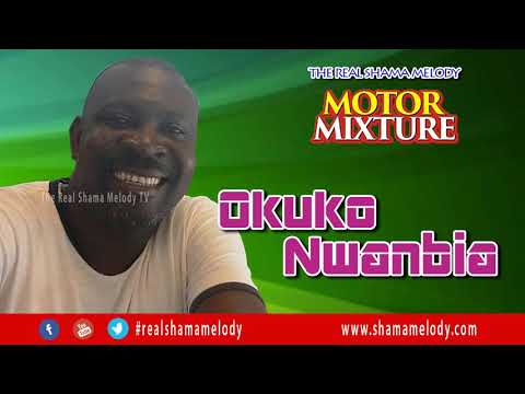 Okuko Nwanbia - Motor Mixture - Shama Melody