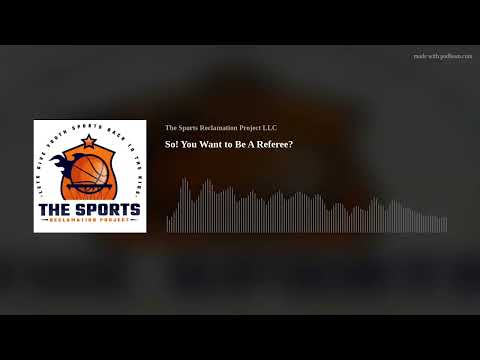 So! You Want to Be A Referee?