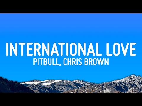Pitbull - International Love (Lyrics) ft. Chris Brown