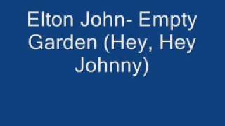 Elton John- Empty Garden (Hey, Hey Johnny)