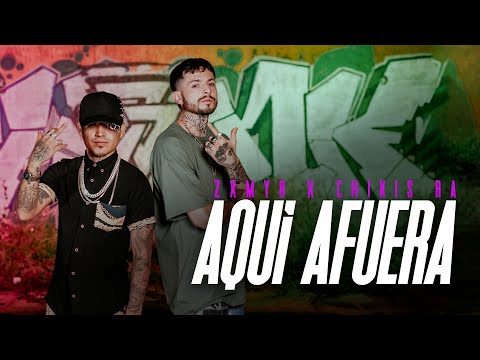 Zxmyr x Chikis Ra - Aquí Afuera