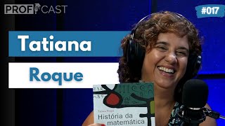 TATIANA ROQUE - ProfCast #017