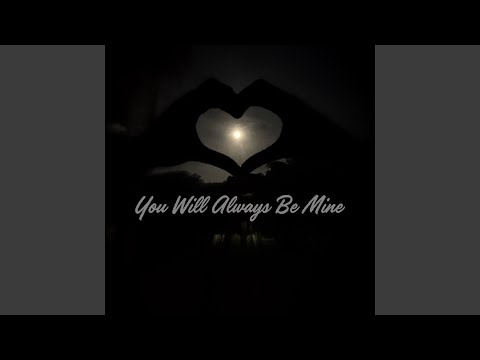 You Will Always Be Mine