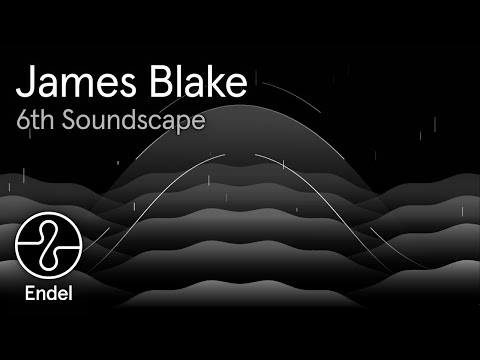 James Blake | 6th Soundscape | Wind Down | Endel