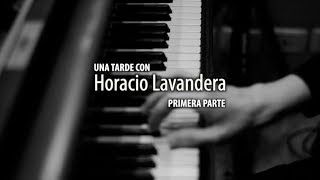 Una tarde con Horacio Lavandera - Parte 1