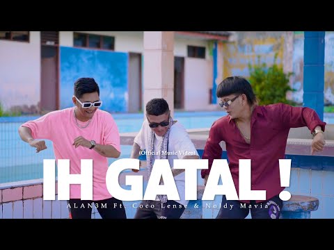 IH GATAL - ALAN3M Ft. Coco Lense & Noldy Mavia (Official Music Video)