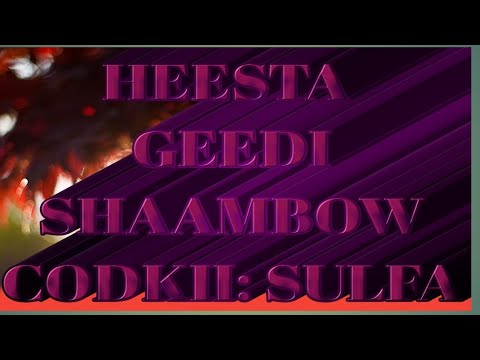 GEEDI SHAAMBOW STUDIO HOYGA HEESAHA HIRGALAY SUBSCRIBE SHARE AND LIKE HEESTA GEEDI SHAAMBOW BY SULFA