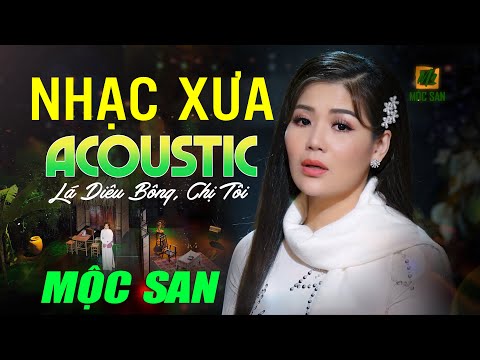 Lá Diêu Bông, Chị Tôi - Nhạc Xưa Acosutic Nhẹ Nhàng Du Dương - Mộc San