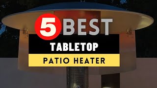 Best Tabletop Patio Heater 2025 [UPDATED] 🔶 Top 5 Tabletop P
