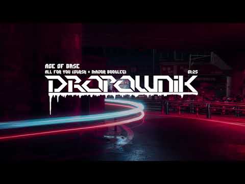 Ace Of Base - All For You (ctrsk & MaJoR Bootleg)