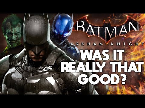 Batman Arkham Knight: Was it Really That Good?