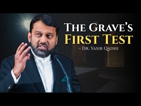 The Truth About the Grave’s First Night — A Warning for Every Believer ~ Dr. Yasir Qadhi
