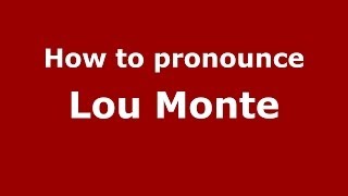 How to pronounce Lou Monte