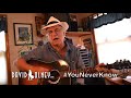 David Olney "You Never Know" (September 19. 2017) Songwriter Series