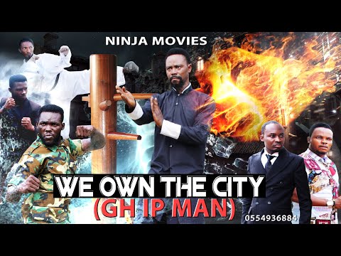 full latest movie WE OWN THE CITY (GH IP MAN) Ghana