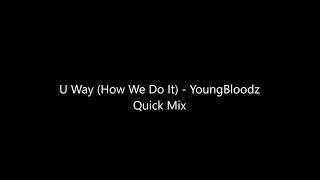 U Way How We Do It   YoungBloodz Quick Mix