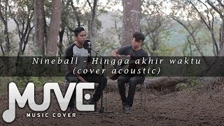 Nineball - Hingga Akhir Waktu (Acoustic Cover by Muve) Nineball - Hingga Akhir Waktu (Acoustic Cover by Muve)