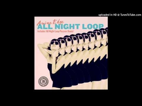 Amine Edge and Pezzner - All night loop (Pezzner Remix)