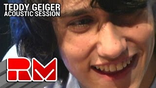 Teddy Geiger Acoustic Session (RMTV Official)