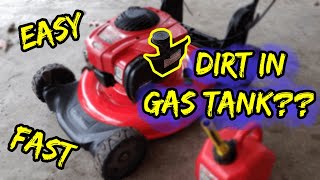 How to clean the dirt out of a lawn mower gas tank WITHOUT removing it!
