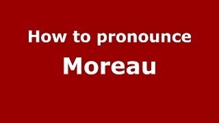 How to pronounce Moreau