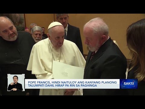 Pope Francis, hindi naituloy ang kanyang planong talumpati dahil hirap pa rin sa paghinga Saksi