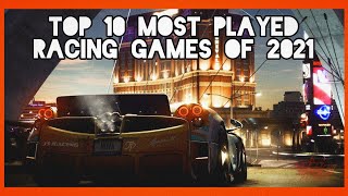 Top 10 *MOST PLAYED* Racing Games Of 2021