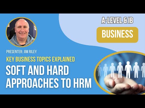Soft and Hard Approaches to HRM | A-Level & IB Business