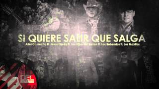 Si Quiere Salir Que Salga   Ariel Camacho ft  Jesus Ojeda ft  Los Hijos del Barron