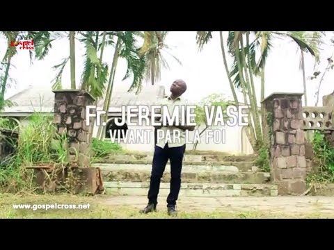VIVANT PAR LA FOI (UN CHRETIEN VIT PAR LA FOI) - JEREMIE VASE