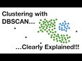 Clustering with DBSCAN, Clearly Explained!!!
