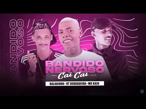 VT KEBRADEIRA É MC BALAKINHA É MC KAIO - BANDIDO NERVOSO CAI CAI - REMIX BREGA FUNK 2021