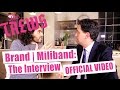 Milibrand: The Interview - OFFICIAL VIDEO The.